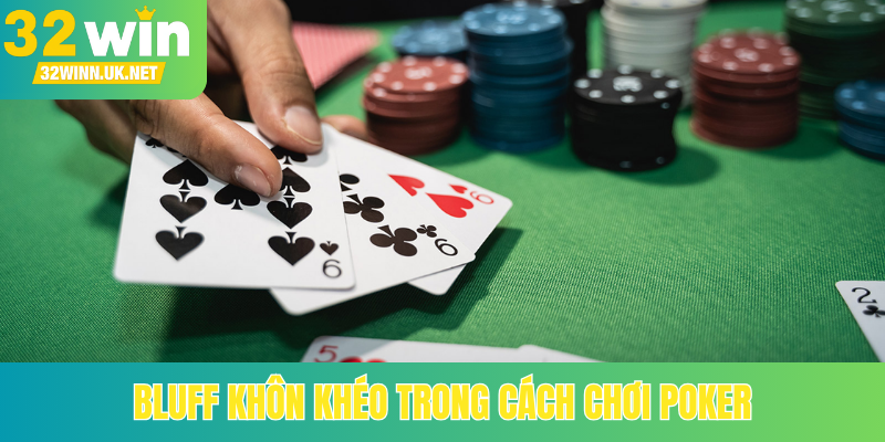 Bluff khôn khéo trong cách chơi poker