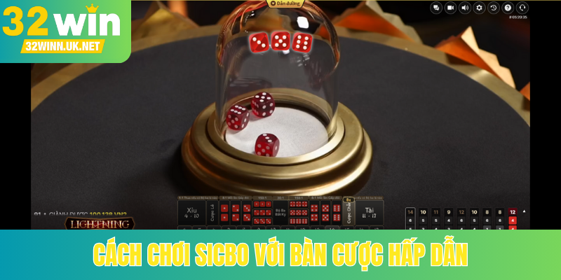 Cách chơi sicbo với bàn cược hấp dẫn
