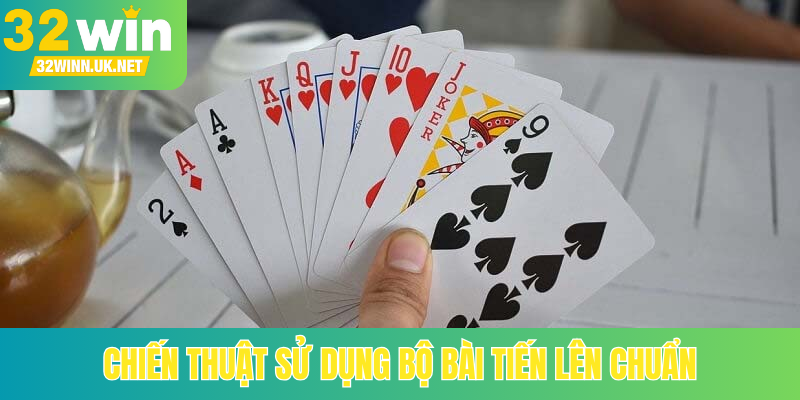 Chiến thuật sử dụng bộ bài tiến lên chuẩn