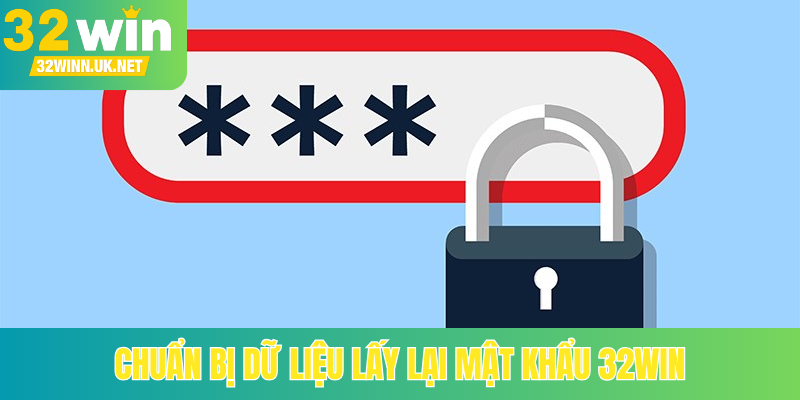 Chuẩn bị dữ liệu lấy lại mật khẩu 32Win