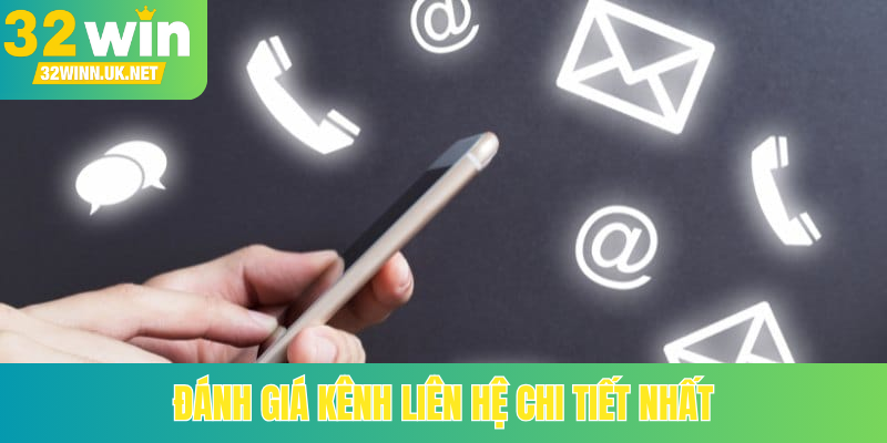Đánh giá kênh liên hệ chi tiết nhất