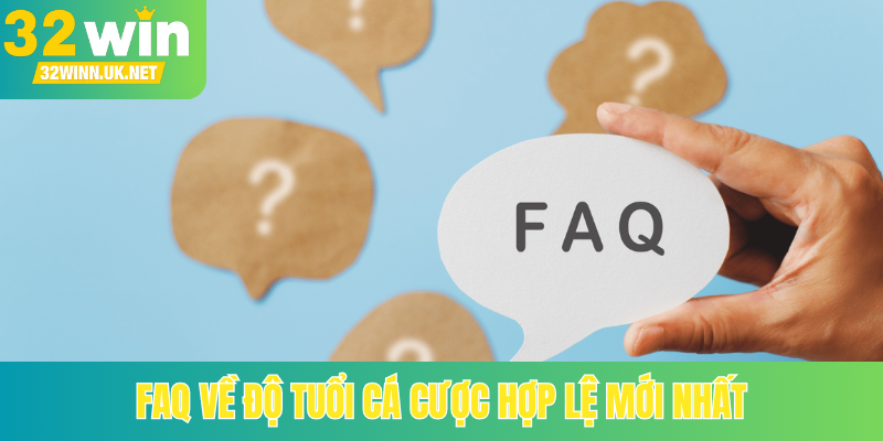 FAQ về độ tuổi cá cược hợp lệ mới nhất