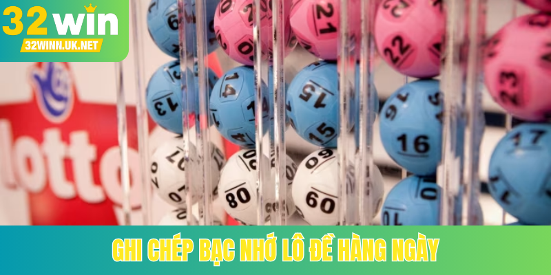 Ghi chép bạc nhớ lô đề hàng ngày