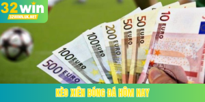 Kèo xiên bóng đá hôm nay