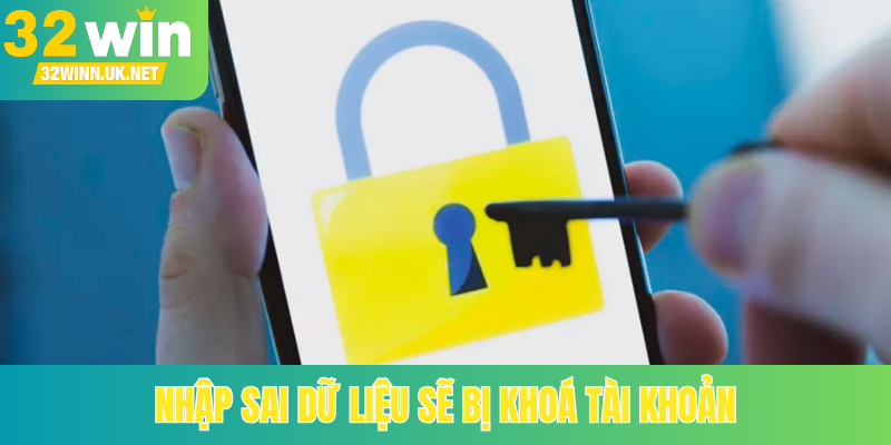 Nhập sai dữ liệu sẽ bị khoá tài khoản