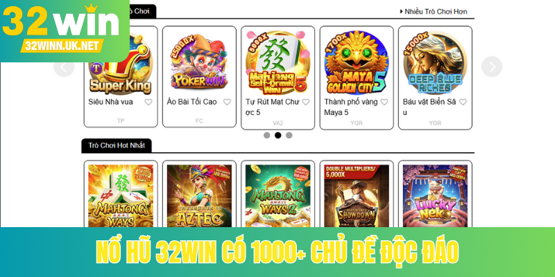 Nổ hũ 32Win có 1000+ chủ đề độc đáo