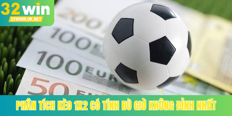 Phân tích kèo 1x2 có tính bù giờ không đỉnh nhất