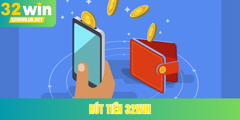 Rút tiền 32Win