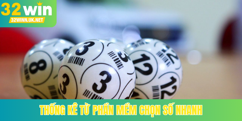 Thống kê từ phần mềm chọn số nhanh