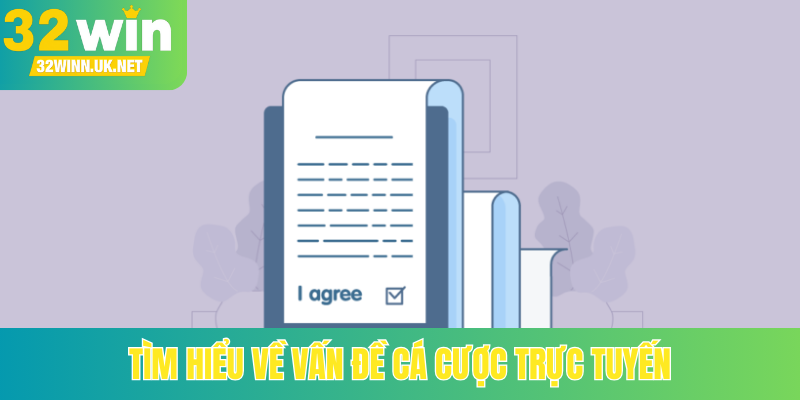 Tìm hiểu về vấn đề cá cược trực tuyến