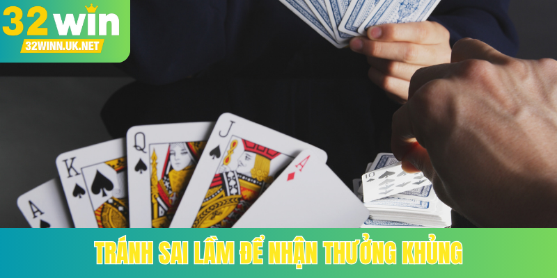 Tránh sai lầm để nhận thưởng khủng