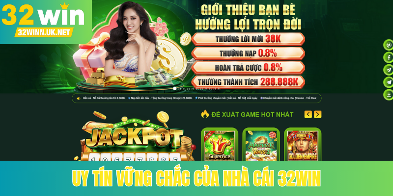 Uy tín vững chắc của nhà cái 32Win