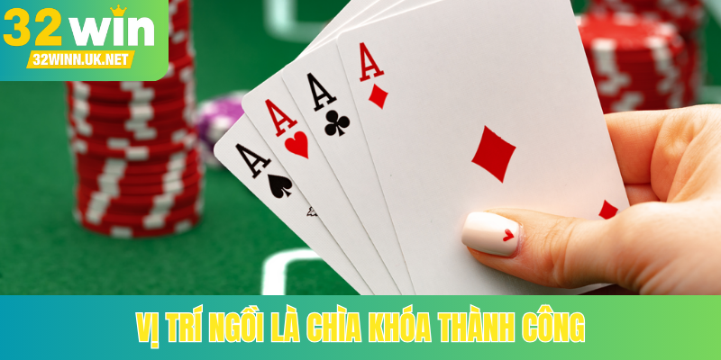 Vị trí ngồi là chìa khóa thành công